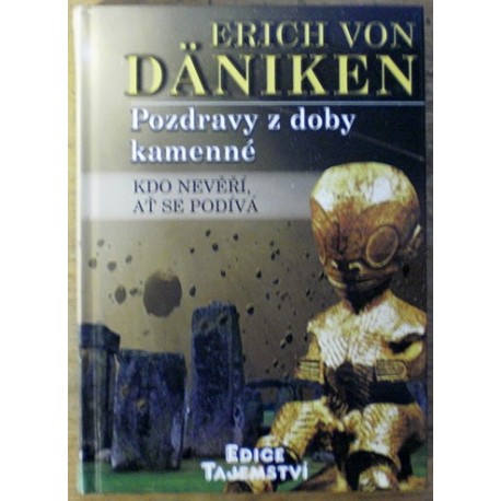 Däniken Erich von - Pozdravy z doby kamenné