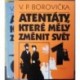 Borovička V. P. - Atentáty, které měly změnit svět 1., 2.