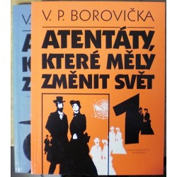 Borovička V. P. - Atentáty, které měly změnit svět 1., 2.