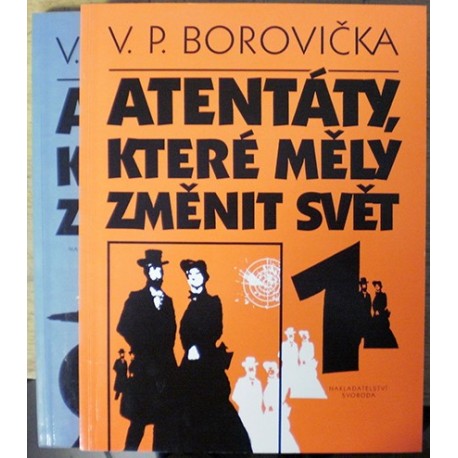 Borovička V. P. - Atentáty, které měly změnit svět 1., 2.