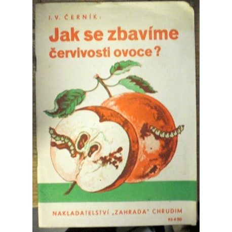 Černík J. V. - Jak se zbavíme červivosti ovoce
