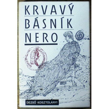 Kosztolányi Dezsö - Krvavý básník Nero
