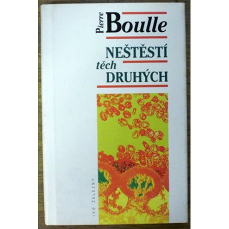 Boulle Pierre - Neštěstí těch druhých