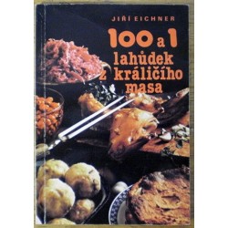 Eichner Jiří - 100 a 1 lahůdek z králičího masa