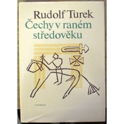 Turek Rudolf - Čechy v raném středověku