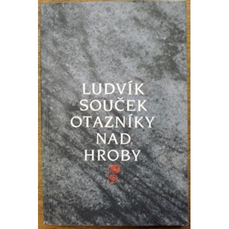 Souček Ludvík - Otazníky nad hroby