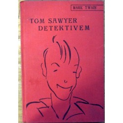 Twain Mark - Tom Sawyer detektivem