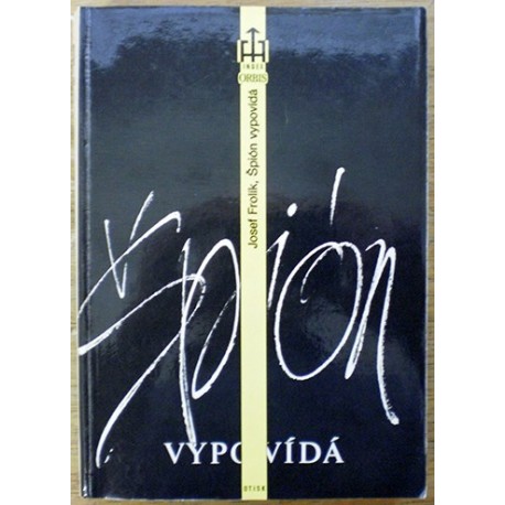 Frolík Josef - Špión vypovídá