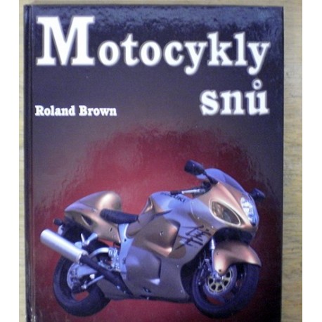 Brown Roland - Motocykly snů