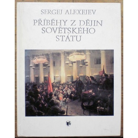 Alexejev Sergej - Příběhy z dějin Sovětského státu
