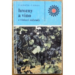 Hubáček Vítězslav, Kraus Vilém - Hrozny a víno z vinice i zahrady