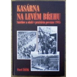 Žáček Pavel - Kasárna na levém břehu, Smíchov a okolí v pražském