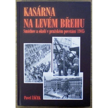 Žáček Pavel - Kasárna na levém břehu, Smíchov a okolí v pražském