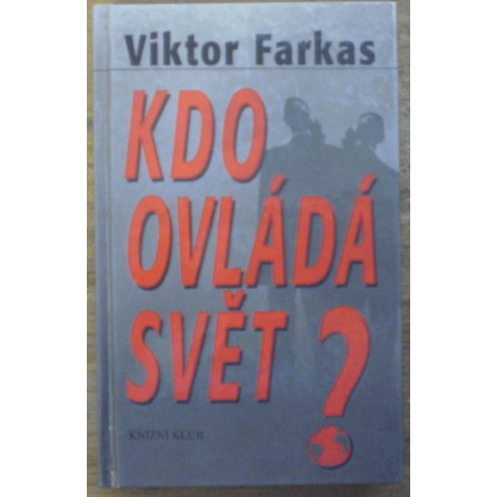 Farkas Viktor - Kdo ovládá svět?