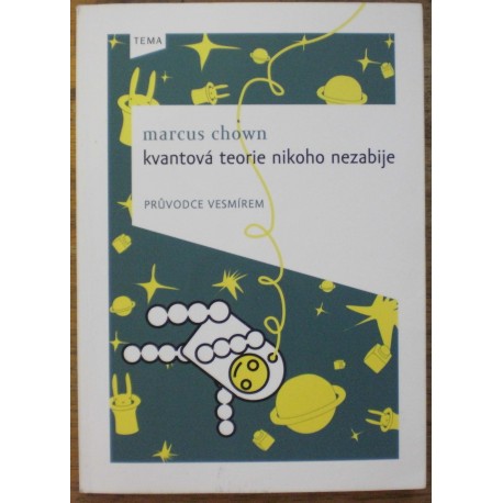 Chown Marcus - Kvantová teorie nikoho nezabije (Průvodce vesmírem)