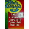 Carnegie Dale - Jak získávat přátele a působit na lidi
