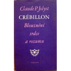 Crébillon Claude Prosper Jolyot - Bloznění srdce a rozumu
