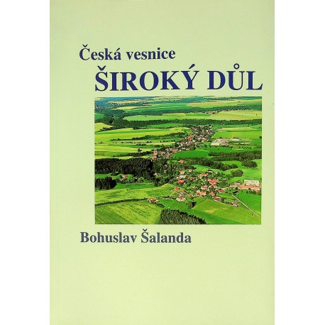 Šalanda Bohuslav - Česká vesnice Široký Důl