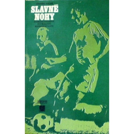 Šálek Zdeněk - Slavné nohy (Českoslovenští fotbaloví reprezen...