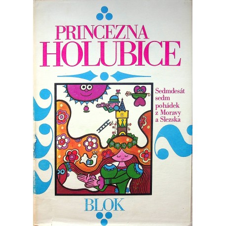 kolektiv autorů - Princezna Holubice,  Sedmdesát pohádek z Moravy a Slezska