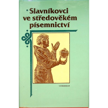 kolektiv autorů - Slavníkovci ve středověkém písemnictví