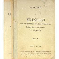 Šebor O. - Kreslení pro čtyři třídy nižších středních škol s českým jazykem vyučovacím + Reprodukce výkresů