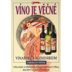 Pátek Jaroslav - Víno je věčné (Vinařské kalendárium)