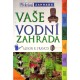 Francis Alison R. - Vaše vodní zahrada