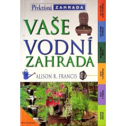 Francis Alison R. - Vaše vodní zahrada