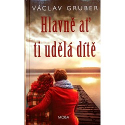 Gruber Václav - Hlavně ať ti udělá dítě