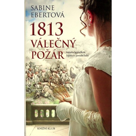 Ebertová Sabine - 1813 - Válečný požár