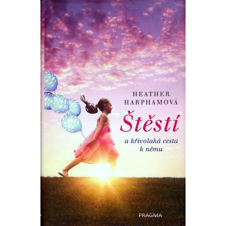 Harphamová Heather - Štěstí a křivolaká cesta k němu