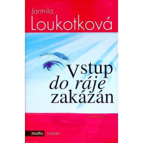 Loukotková Jarmila - Vstup do ráje zakázán