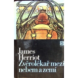 Herriot James - Zvěrolékař mezi nebem a zemí