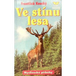 Koucký František - Ve stínu lesa