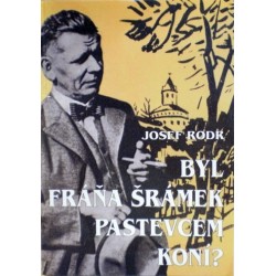 Rodr Josef - Byl Fráňa Šrámek pastevcem koní?