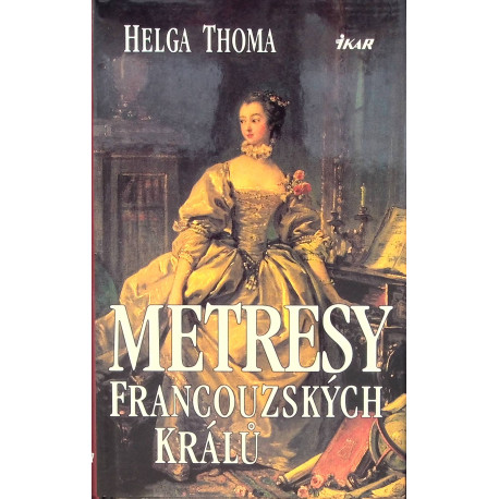 Thoma Helga - Metresy francouzských králů