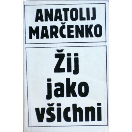 Marčenko Anatolij - Žij jako všichni