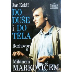 Kolář Jan - Do duše i do těla (Rozhovor s Milanem Markovičem)