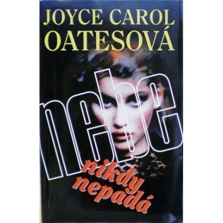 Oatesová Joyce Carol - Nebe nikdy nepadá