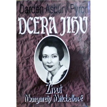 Pyron Darden Asbury - Dcera jihu (život Margarety Mitchellové)