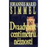 Simmel Johannes Mario - Dvaadvacet centimetrů něžnosti