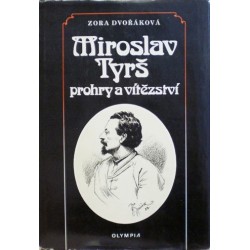 Dvořáková Zora - Miroslav Tyrš - prohry a vítězství