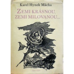 Mácha Karel Hynek - Zemi krásnou, zemi milovanou