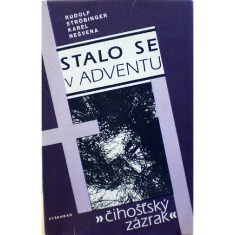 Strabinger Rudolf, Nešvara Karel - Stalo se v adventu - Čihošťský zázrak