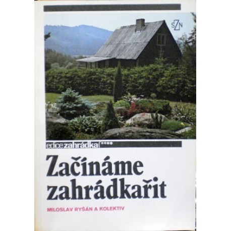 Ryšán Miloslav a kolektiv - Začínáme zahrádkařit