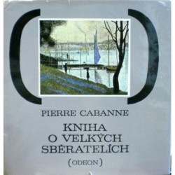 Cabanne Pierre - Kniha o velkých sběratelích