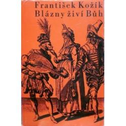 Kožík František - Blázny živí Bůh
