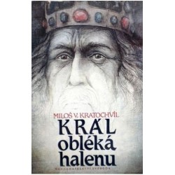 Kratochvíl Miloš V. - Král obléká halenu