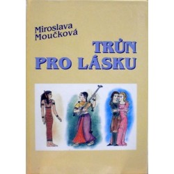 Moučková Miroslava - Trůn pro lásku